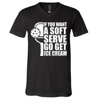 If You Want A Soft Serve Go Get Ice Cream Funny Pickleball V-Neck T-Shirt
