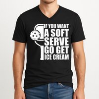 If You Want A Soft Serve Go Get Ice Cream Funny Pickleball V-Neck T-Shirt