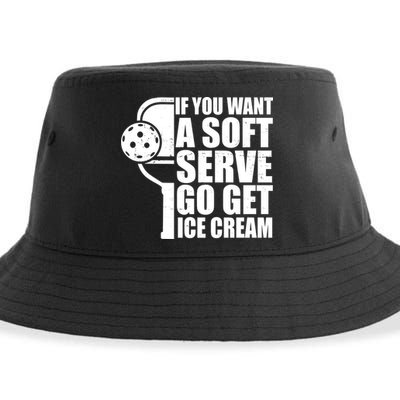 If You Want A Soft Serve Go Get Ice Cream Funny Pickleball Sustainable Bucket Hat
