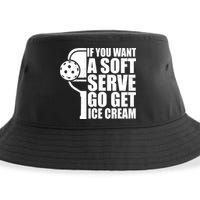 If You Want A Soft Serve Go Get Ice Cream Funny Pickleball Sustainable Bucket Hat