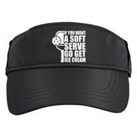 If You Want A Soft Serve Go Get Ice Cream Funny Pickleball Adult Drive Performance Visor