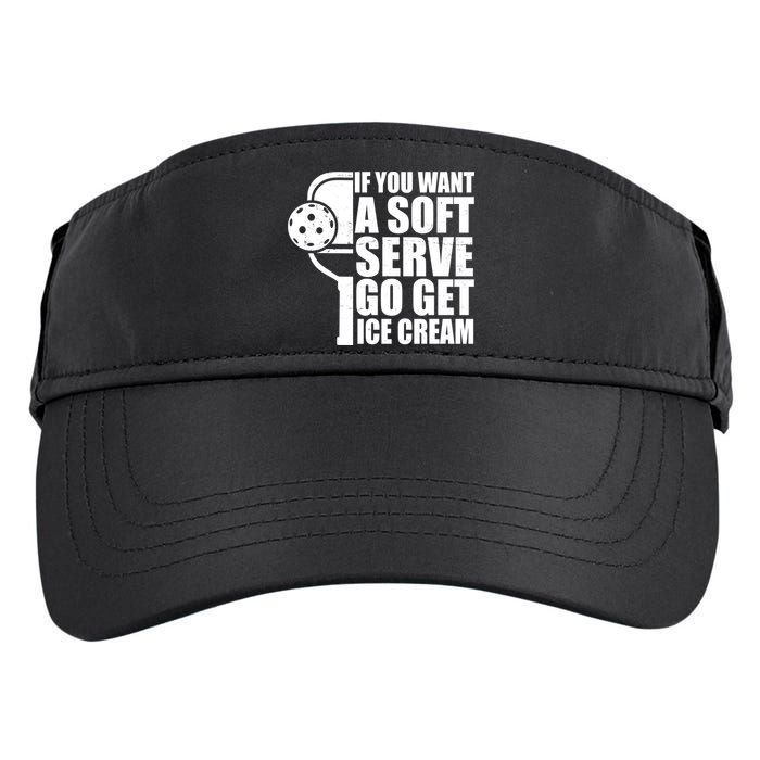 If You Want A Soft Serve Go Get Ice Cream Funny Pickleball Adult Drive Performance Visor