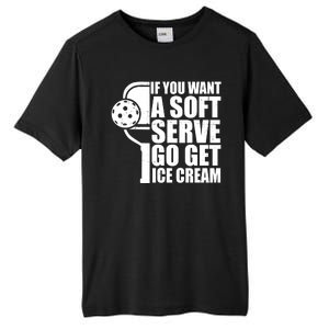 If You Want A Soft Serve Go Get Ice Cream Funny Pickleball Tall Fusion ChromaSoft Performance T-Shirt