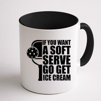 If You Want A Soft Serve Go Get Ice Cream Funny Pickleball Mug