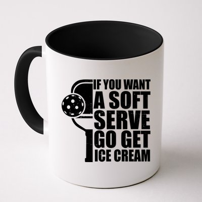 If You Want A Soft Serve Go Get Ice Cream Funny Pickleball Mug