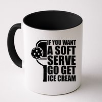 If You Want A Soft Serve Go Get Ice Cream Funny Pickleball Mug