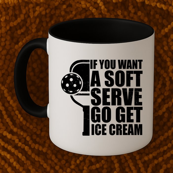 If You Want A Soft Serve Go Get Ice Cream Funny Pickleball Mug