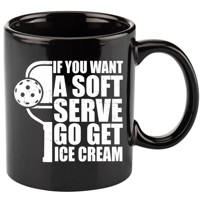 If You Want A Soft Serve Go Get Ice Cream Funny Pickleball 11oz C Handle Ceramic Mug