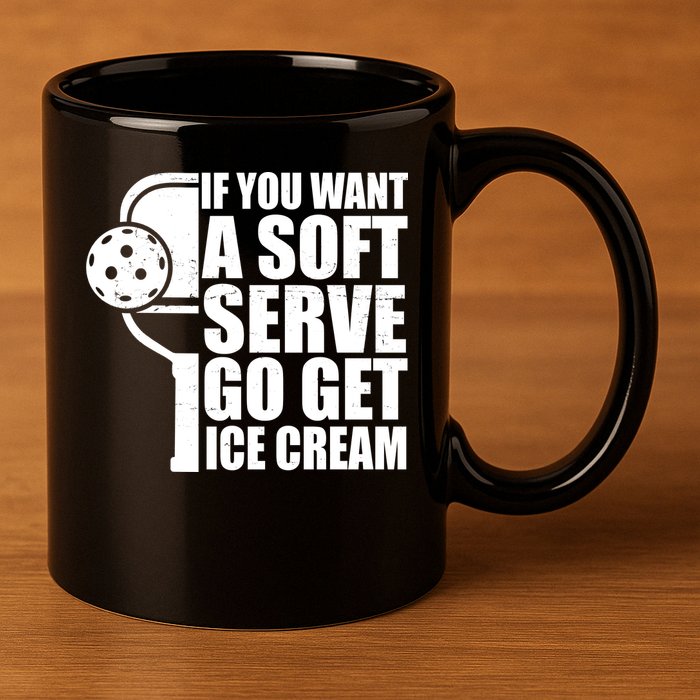 If You Want A Soft Serve Go Get Ice Cream Funny Pickleball 11oz C Handle Ceramic Mug