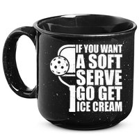 If You Want A Soft Serve Go Get Ice Cream Funny Pickleball 15oz Campfire Ceramic Mug