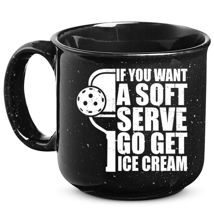 If You Want A Soft Serve Go Get Ice Cream Funny Pickleball 15oz Campfire Ceramic Mug