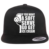 If You Want A Soft Serve Go Get Ice Cream Funny Pickleball Flatbill Hat