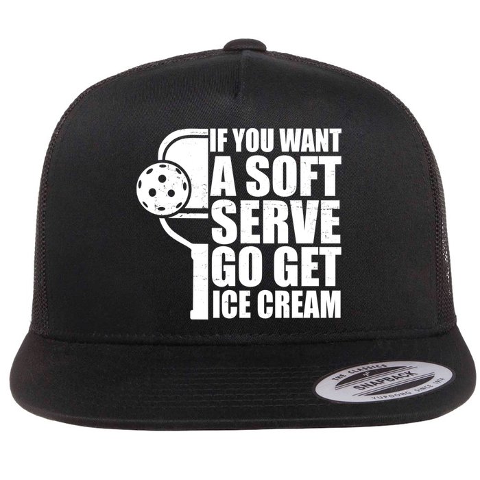 If You Want A Soft Serve Go Get Ice Cream Funny Pickleball Flatbill Hat