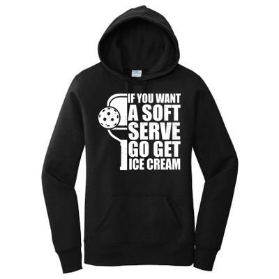 If You Want A Soft Serve Go Get Ice Cream Funny Pickleball Women's Pullover Hoodie