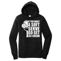 If You Want A Soft Serve Go Get Ice Cream Funny Pickleball Women's Pullover Hoodie