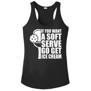 If You Want A Soft Serve Go Get Ice Cream Funny Pickleball Ladies PosiCharge Competitor Racerback Tank