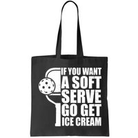 If You Want A Soft Serve Go Get Ice Cream Funny Pickleball Bag