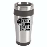 If You Want A Soft Serve Go Get Ice Cream Funny Pickleball 16oz Travel Tumbler