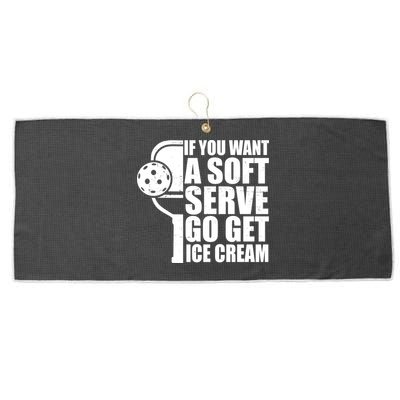 If You Want A Soft Serve Go Get Ice Cream Funny Pickleball Large Microfiber Waffle Golf Towel