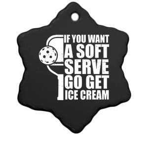 If You Want A Soft Serve Go Get Ice Cream Funny Pickleball Ceramic Star Ornament