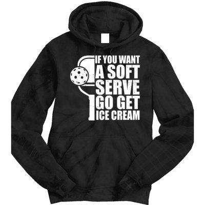 If You Want A Soft Serve Go Get Ice Cream Funny Pickleball Tie Dye Hoodie