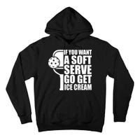 If You Want A Soft Serve Go Get Ice Cream Funny Pickleball Tall Hoodie