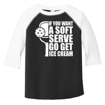 If You Want A Soft Serve Go Get Ice Cream Funny Pickleball Toddler Fine Jersey T-Shirt