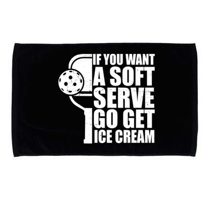 If You Want A Soft Serve Go Get Ice Cream Funny Pickleball Microfiber Hand Towel