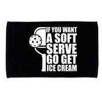 If You Want A Soft Serve Go Get Ice Cream Funny Pickleball Microfiber Hand Towel