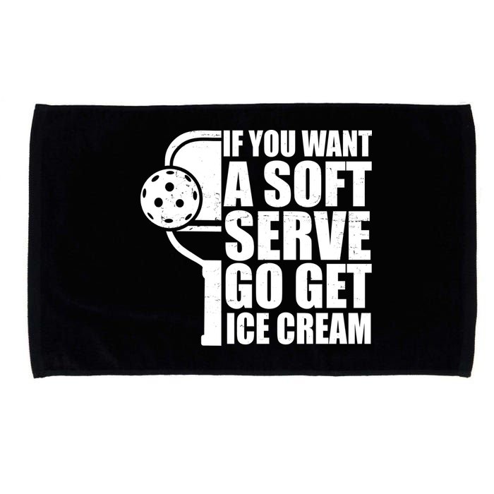 If You Want A Soft Serve Go Get Ice Cream Funny Pickleball Microfiber Hand Towel