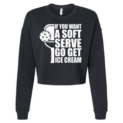 If You Want A Soft Serve Go Get Ice Cream Funny Pickleball Cropped Pullover Crew