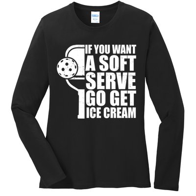 If You Want A Soft Serve Go Get Ice Cream Funny Pickleball Ladies Long Sleeve Shirt