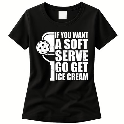 If You Want A Soft Serve Go Get Ice Cream Funny Pickleball Womens T-Shirt