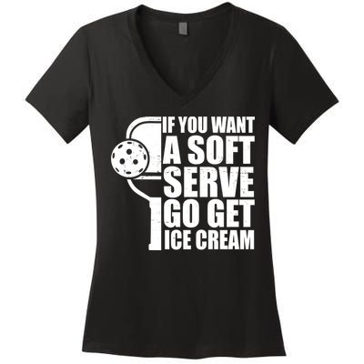 If You Want A Soft Serve Go Get Ice Cream Funny Pickleball Women's V-Neck T-Shirt