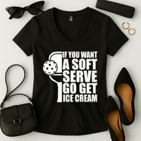 If You Want A Soft Serve Go Get Ice Cream Funny Pickleball Women's V-Neck T-Shirt