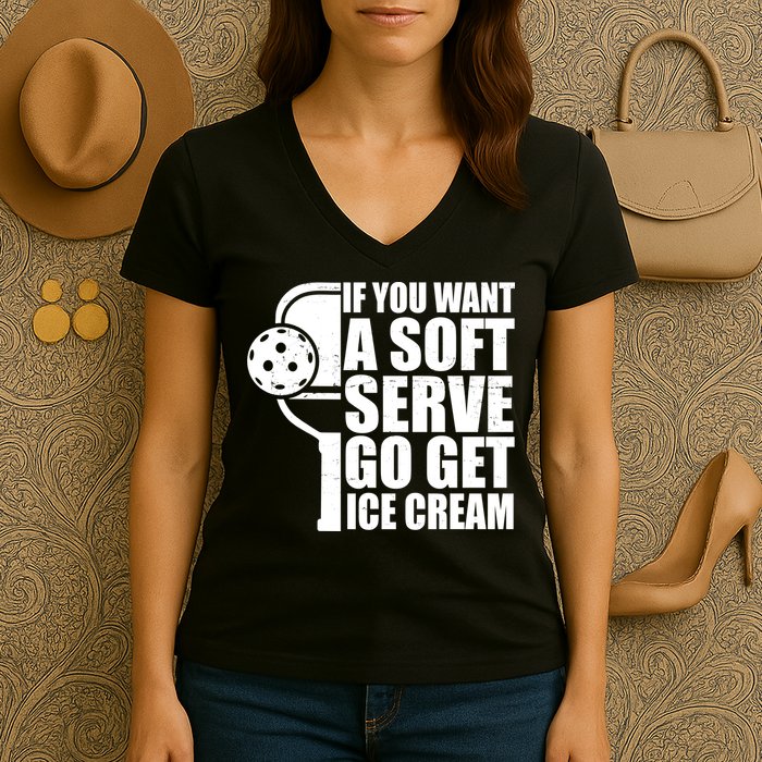 If You Want A Soft Serve Go Get Ice Cream Funny Pickleball Women's V-Neck T-Shirt
