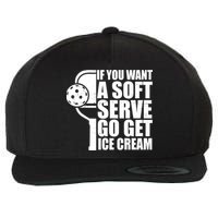 If You Want A Soft Serve Go Get Ice Cream Funny Pickleball Wool Snapback Cap