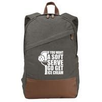 If You Want A Soft Serve Go Get Ice Cream Funny Pickleball Cotton Canvas Backpack