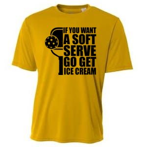 If You Want A Soft Serve Go Get Ice Cream Funny Pickleball Cooling Performance Crew T-Shirt