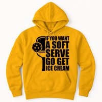 If You Want A Soft Serve Go Get Ice Cream Funny Pickleball Hoodie