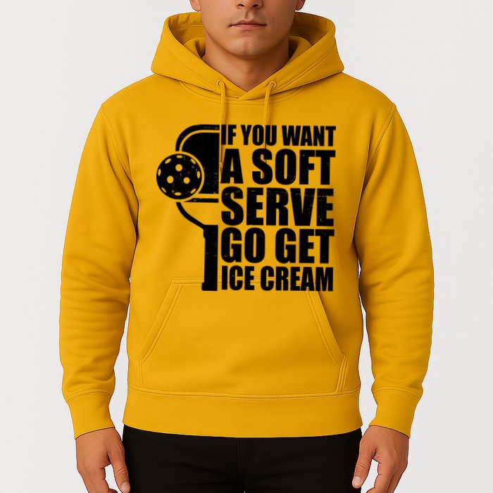 If You Want A Soft Serve Go Get Ice Cream Funny Pickleball Hoodie