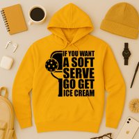 If You Want A Soft Serve Go Get Ice Cream Funny Pickleball Hoodie
