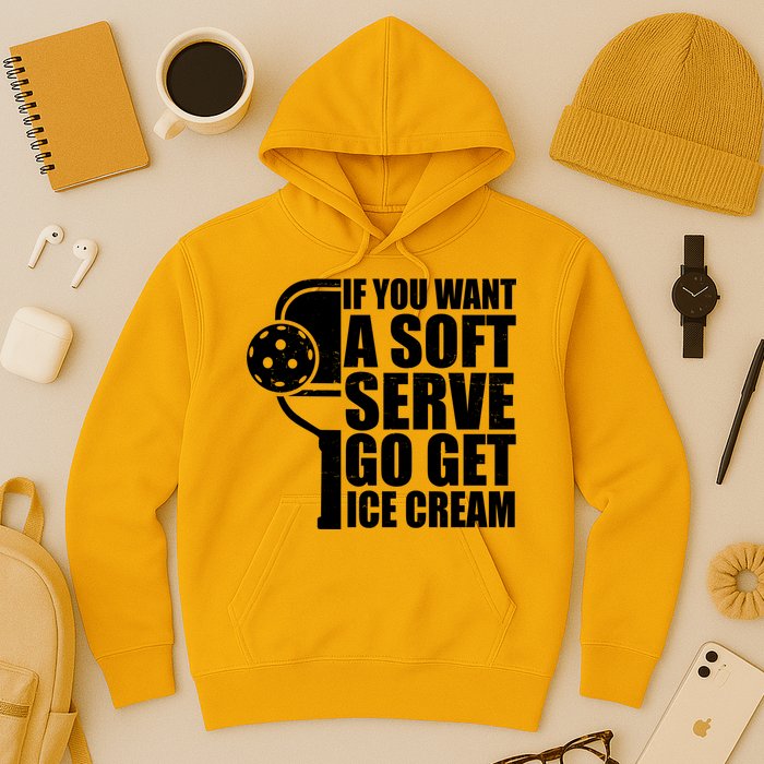 If You Want A Soft Serve Go Get Ice Cream Funny Pickleball Hoodie