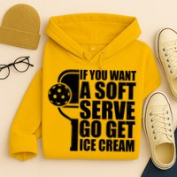If You Want A Soft Serve Go Get Ice Cream Funny Pickleball Hoodie