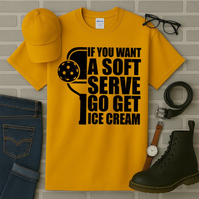 If You Want A Soft Serve Go Get Ice Cream Funny Pickleball Tall T-Shirt