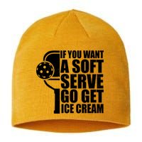 If You Want A Soft Serve Go Get Ice Cream Funny Pickleball Sustainable Beanie