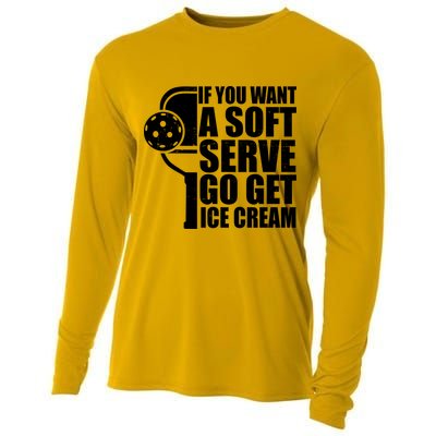 If You Want A Soft Serve Go Get Ice Cream Funny Pickleball Cooling Performance Long Sleeve Crew