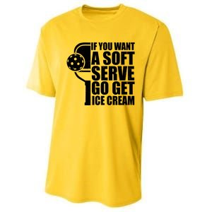 If You Want A Soft Serve Go Get Ice Cream Funny Pickleball Performance Sprint T-Shirt