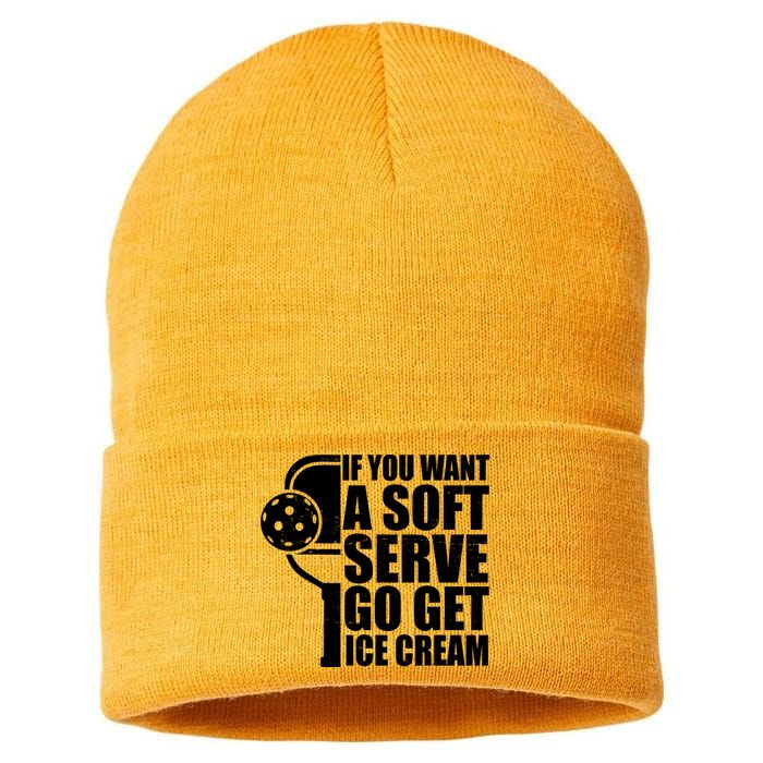 If You Want A Soft Serve Go Get Ice Cream Funny Pickleball Sustainable Knit Beanie