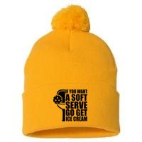 If You Want A Soft Serve Go Get Ice Cream Funny Pickleball Pom Pom 12in Knit Beanie